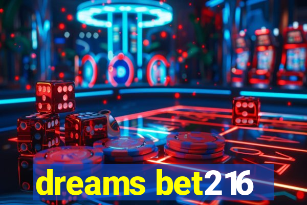 dreams bet216