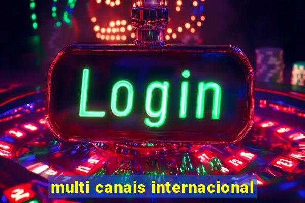 multi canais internacional
