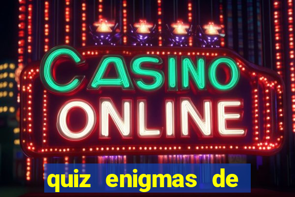 quiz enigmas de detetive enigmas de detetive com resposta
