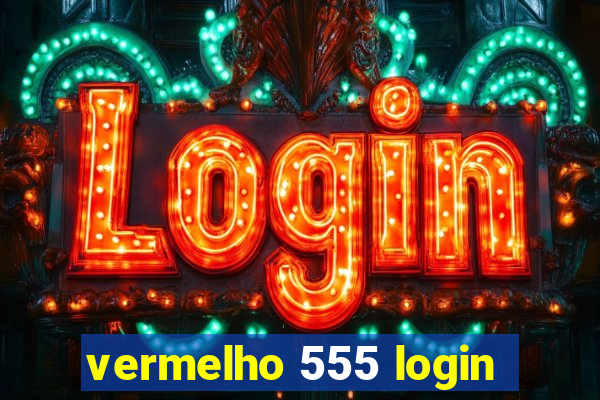 vermelho 555 login