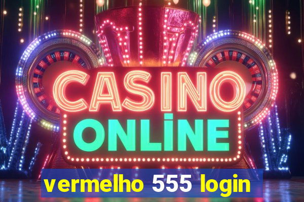 vermelho 555 login