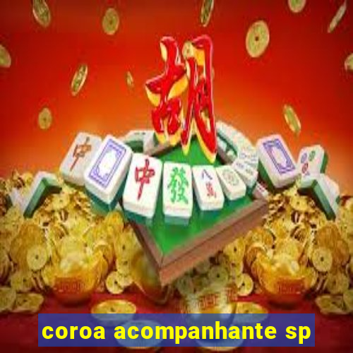 coroa acompanhante sp