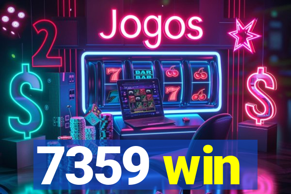 7359 win