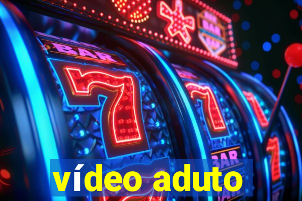 vídeo aduto