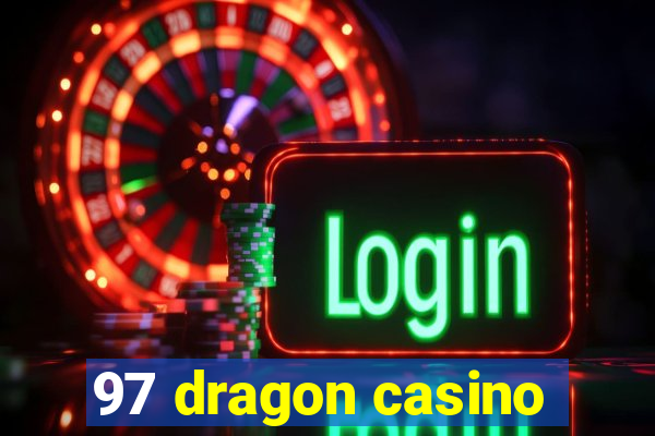 97 dragon casino