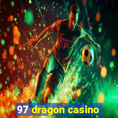97 dragon casino