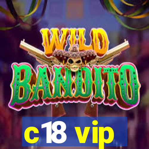 c18 vip