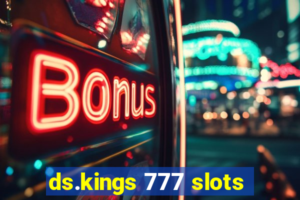 ds.kings 777 slots