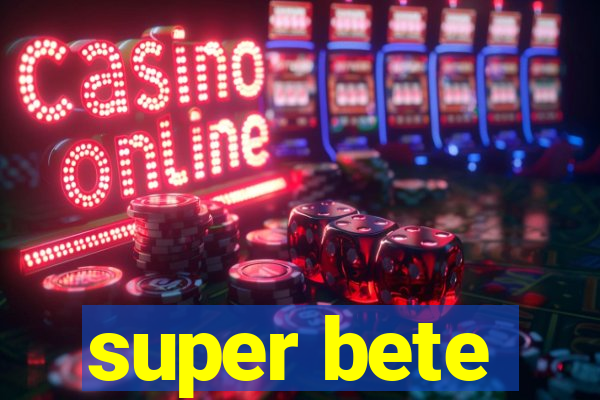 super bete