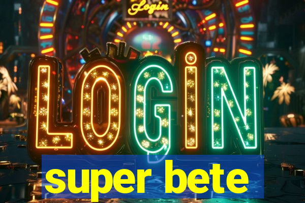 super bete
