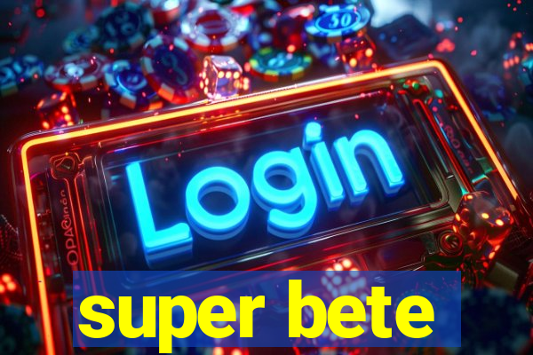 super bete