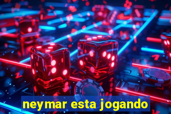 neymar esta jogando
