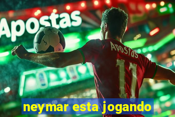 neymar esta jogando