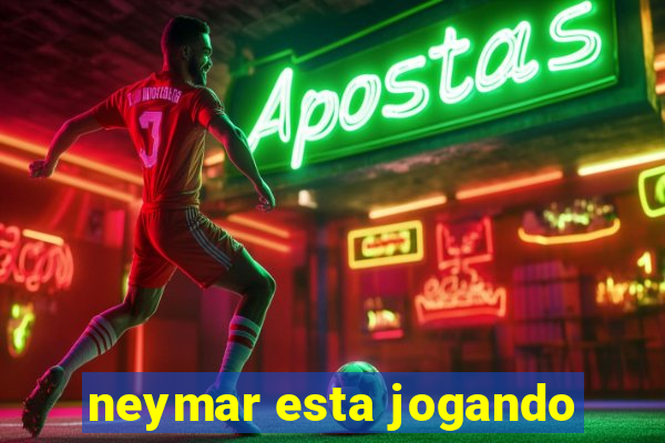 neymar esta jogando