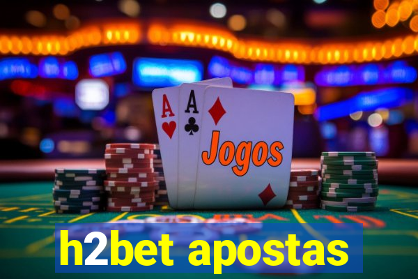 h2bet apostas
