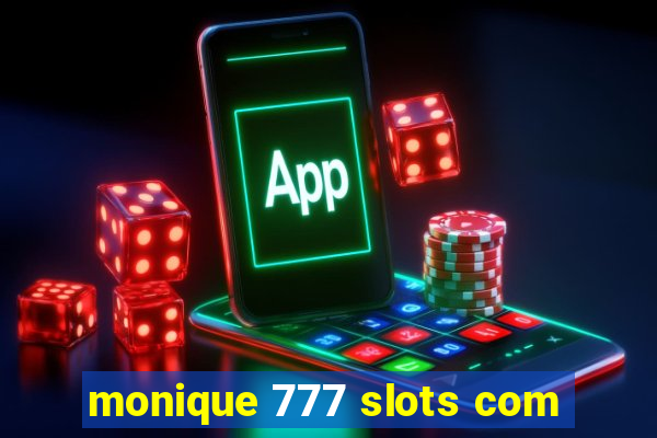 monique 777 slots com