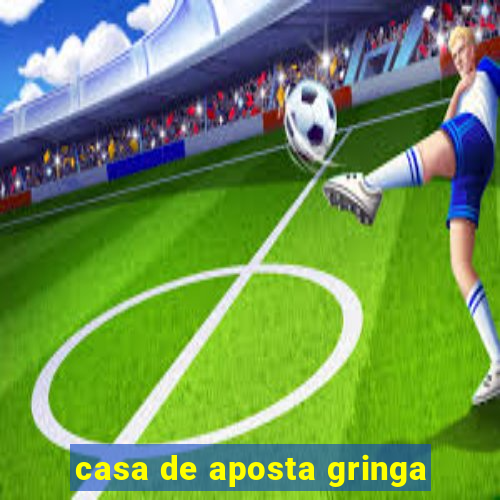 casa de aposta gringa