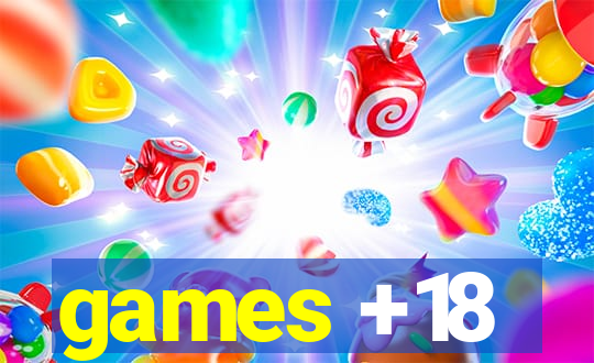 games +18