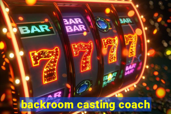 backroom casting coach