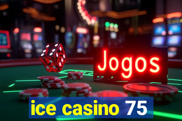 ice casino 75