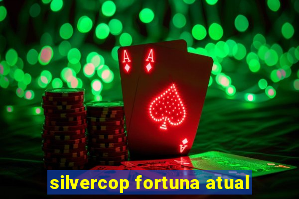 silvercop fortuna atual