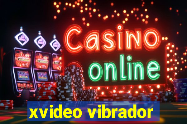xvideo vibrador