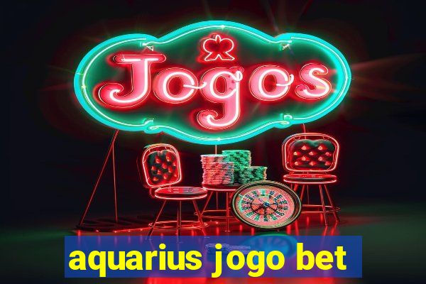 aquarius jogo bet