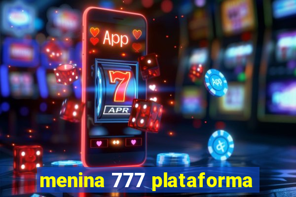 menina 777 plataforma