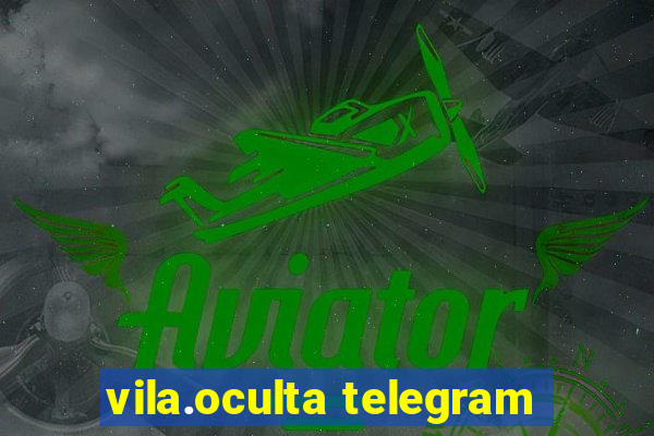 vila.oculta telegram
