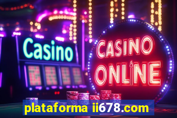 plataforma ii678.com