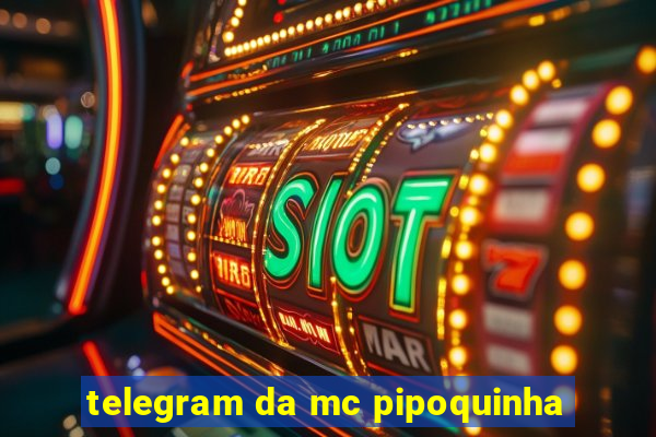 telegram da mc pipoquinha