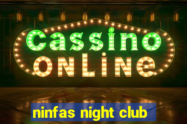 ninfas night club