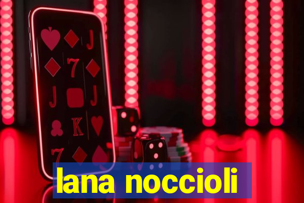 lana noccioli
