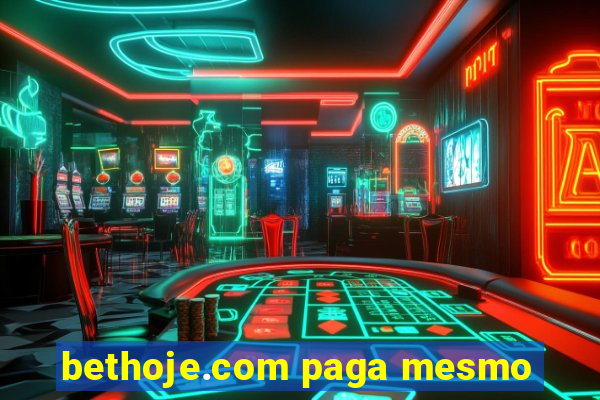 bethoje.com paga mesmo