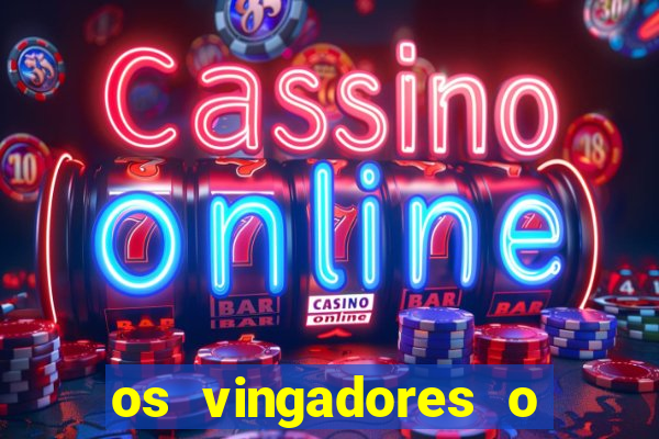 os vingadores o filme completo dublado
