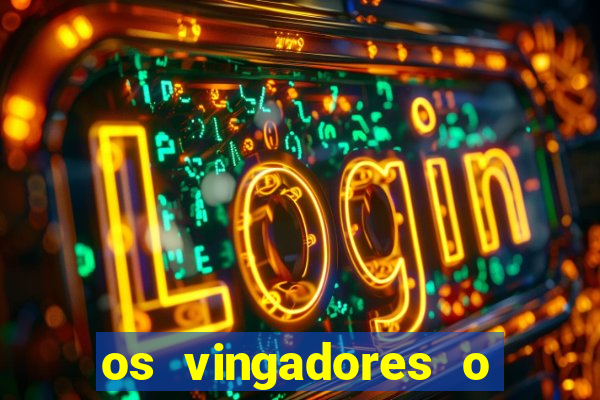 os vingadores o filme completo dublado