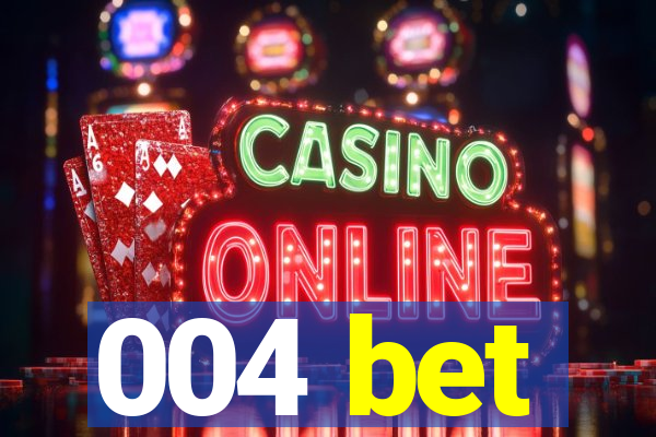 004 bet