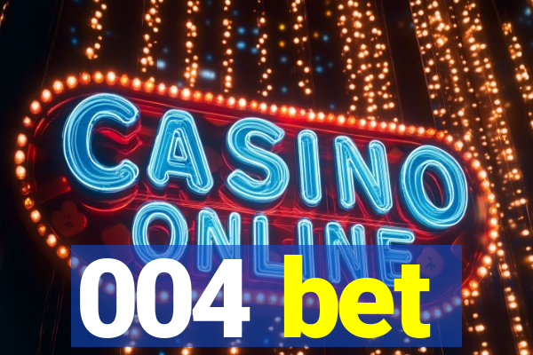 004 bet