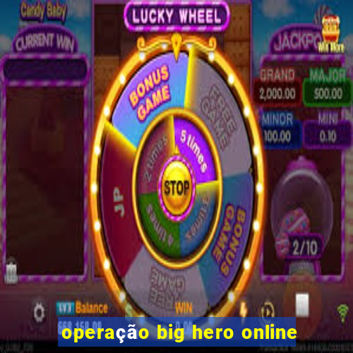 operação big hero online