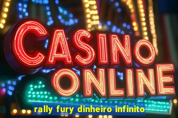 rally fury dinheiro infinito
