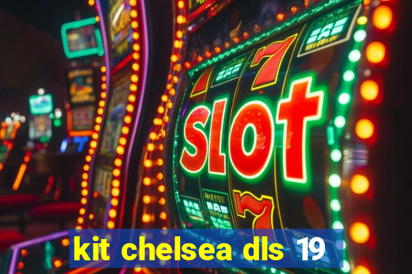 kit chelsea dls 19