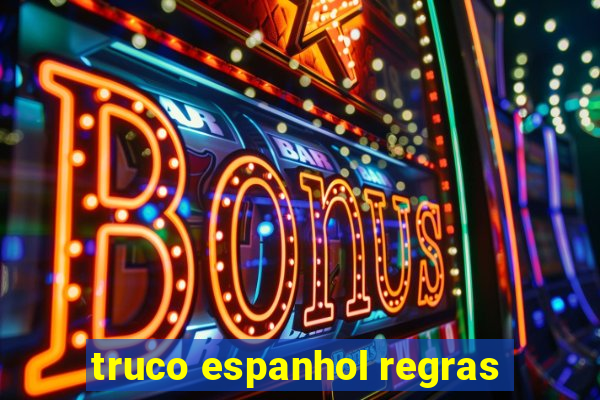 truco espanhol regras