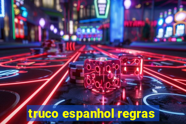 truco espanhol regras