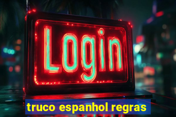 truco espanhol regras