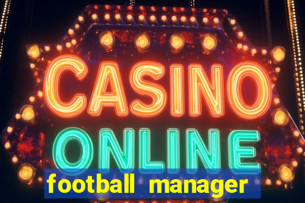 football manager 2021 touch 21.4.0 apk