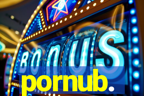 pornub.