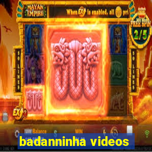 badanninha videos