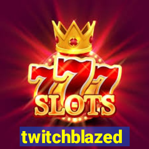 twitchblazed