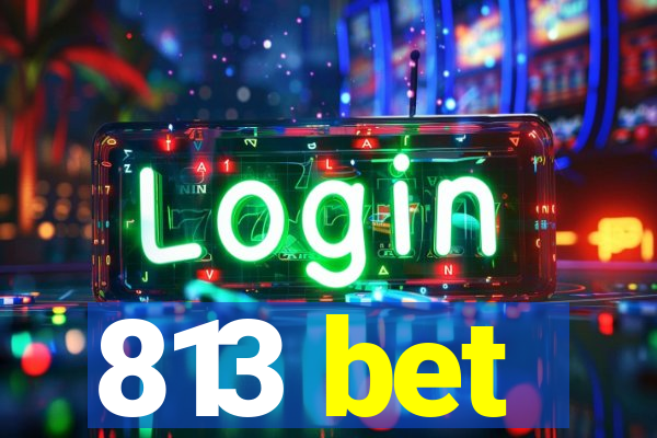813 bet