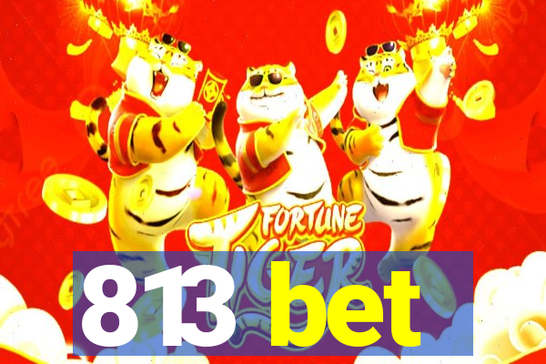 813 bet